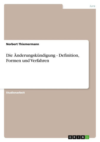 Die Änderungskündigung - Definition, Formen und Verfahren