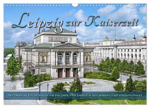 Leipzig zur Kaiserzeit in Farbe (Wandkalender 2027 DIN A3 quer), CALVENDO Monatskalender