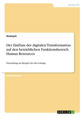 Der Einfluss der digitalen Transformation auf den betrieblichen Funktionsbereich Human Resources