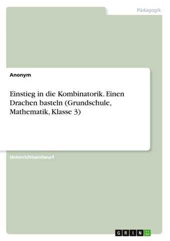 Einstieg in die Kombinatorik. Einen Drachen basteln (Grundschule, Mathematik, Klasse 3)
