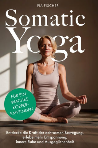 Somatic Yoga für ein waches Körperempfinden