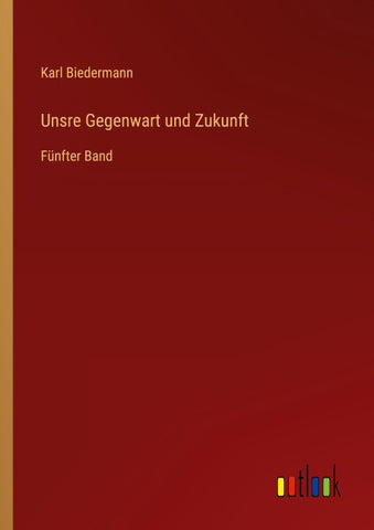 Unsre Gegenwart und Zukunft