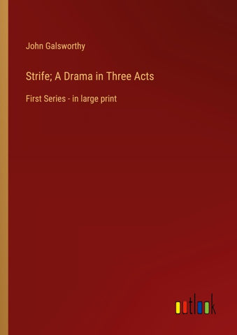 Strife; A Drama in Three Acts