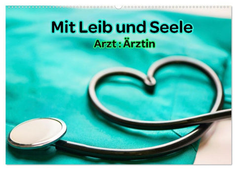 Mit Leib und Seele - Arzt: Ärztin (Wandkalender 2027 DIN A2 quer), CALVENDO Monatskalender