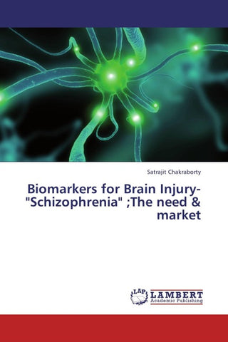 Biomarkers for Brain Injury-"Schizophrenia" ;The need & market