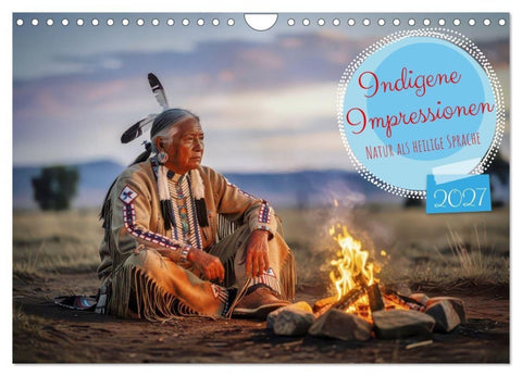 Indigene Impressionen (Wandkalender 2027 DIN A4 quer), CALVENDO Monatskalender