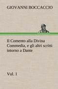 Il Comento alla Divina Commedia, e gli altri scritti intorno a Dante, vol. 1
