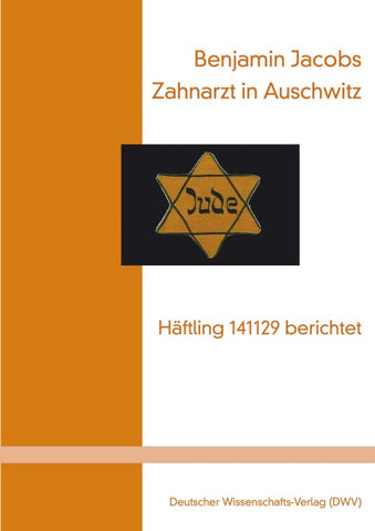 Zahnarzt in Auschwitz - Häftling 141129 berichtet