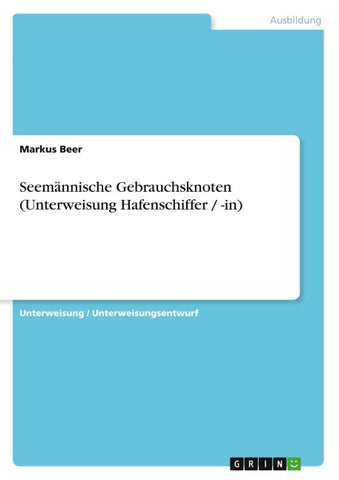 Seemännische Gebrauchsknoten (Unterweisung Hafenschiffer / -in)