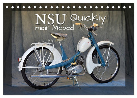 NSU Quickly - Mein Moped (Tischkalender 2026 DIN A5 quer), CALVENDO Monatskalender