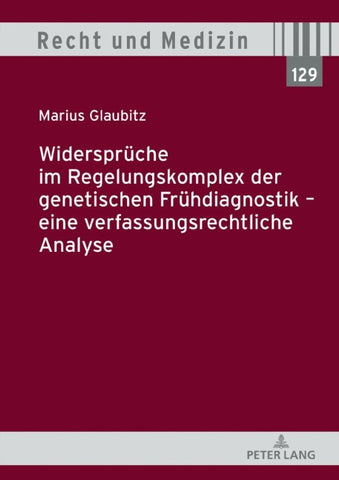 Widersprüche im Regelungskomplex der genetischen Frühdiagnostik – eine verfassungsrechtliche Analyse