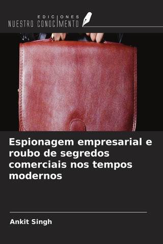 Espionagem empresarial e roubo de segredos comerciais nos tempos modernos