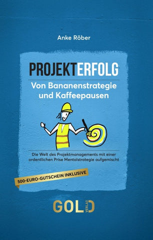 Projekterfolg – Von Bananenstrategie und Kaffeepausen