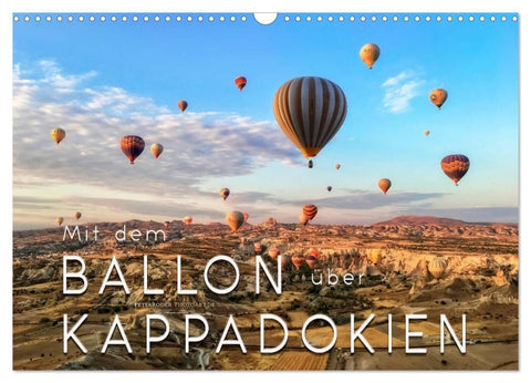Mit dem Ballon über Kappadokien (Wandkalender 2027 DIN A3 quer), CALVENDO Monatskalender