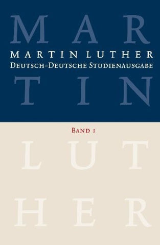 Martin Luther: Deutsch-Deutsche Studienausgabe Band 1