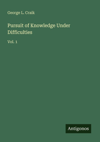 Pursuit of Knowledge Under Difficulties