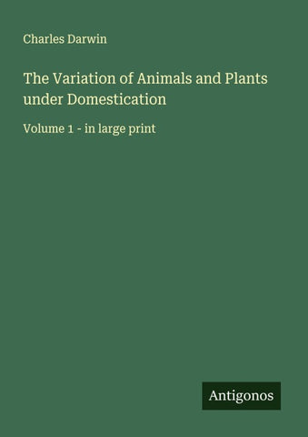 The Variation of Animals and Plants under Domestication