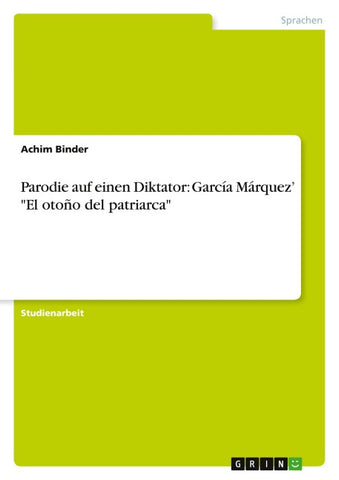 Parodie auf einen Diktator: García Márquez' "El otoño del patriarca"