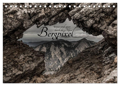 Bergpixel "kreuz und quer durch die Alpen" (Tischkalender 2027 DIN A5 quer), CALVENDO Monatskalender