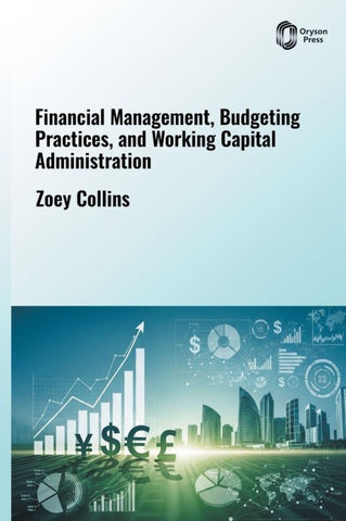 Financial Management, Budgeting Practices, and Working Capital Administration