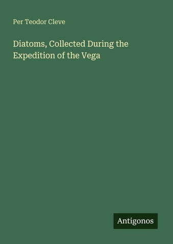 Diatoms, Collected During the Expedition of the Vega
