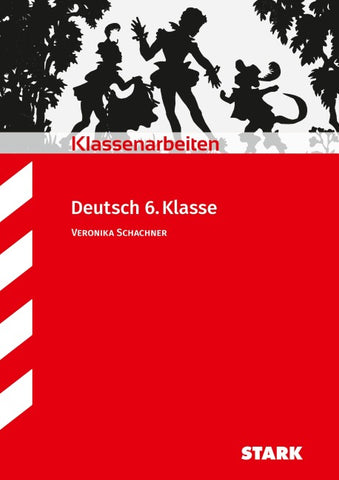 STARK Deutsch 6. Klasse - Klassenarbeiten
