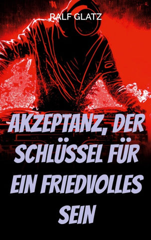 Akzeptanz, der Schlüssel für ein Friedvolles Sein