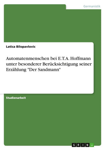 Automatenmenschen bei E.T.A. Hoffmann unter besonderer Berücksichtigung seiner Erzählung "Der Sandmann"