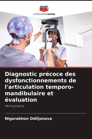 Diagnostic précoce des dysfonctionnements de l'articulation temporo-mandibulaire et évaluation