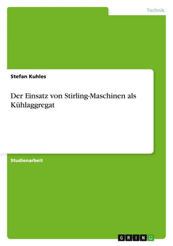 Der Einsatz von Stirling-Maschinen als Kühlaggregat