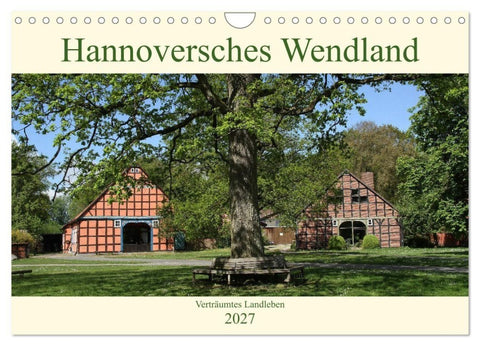 Hannoversches Wendland Verträumtes Landleben (Wandkalender 2027 DIN A4 quer), CALVENDO Monatskalender