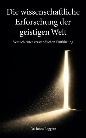 Die wissenschaftliche Erforschung der geistigen Welt