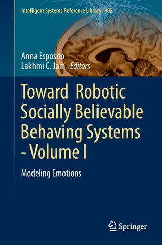 Toward Robotic Socially Believable Behaving Systems - Volume I