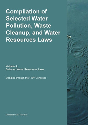 Compilation of Selected Water Pollution, Waste Cleanup, and Water Resources Laws  Vol. 3