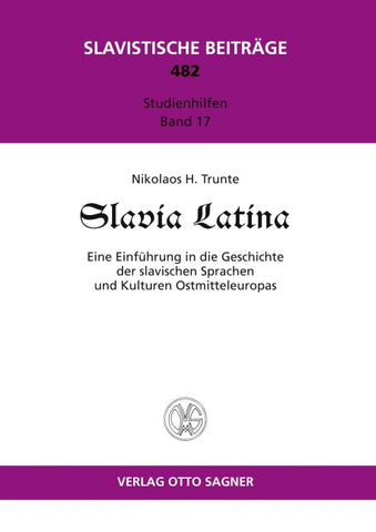 Slavia Latina. Eine Einfuehrung der slavischen Sprachen und Kulturen Ostmitteleuropas