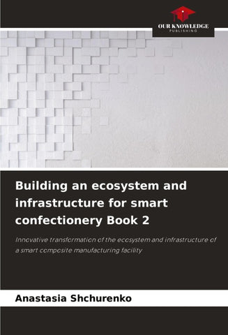 Building an ecosystem and infrastructure for smart confectionery Book 2