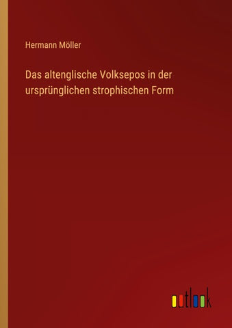 Das altenglische Volksepos in der ursprünglichen strophischen Form
