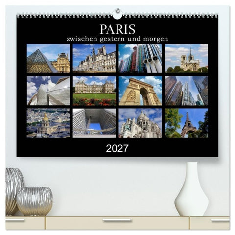 Paris - zwischen gestern und morgen (hochwertiger Premium Wandkalender 2027 DIN A2 quer), Kunstdruck in Hochglanz