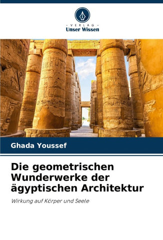 Die geometrischen Wunderwerke der ägyptischen Architektur