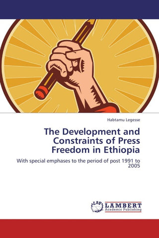 The Development and Constraints of Press Freedom in Ethiopia
