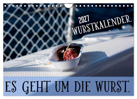 Wurstkalender. Es geht um die Wurst. (Wandkalender 2027 DIN A4 quer), CALVENDO Monatskalender