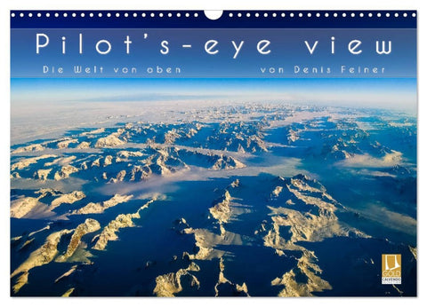 Pilot's-eye view - Die Welt von oben (Wandkalender 2026 DIN A3 quer), CALVENDO Monatskalender