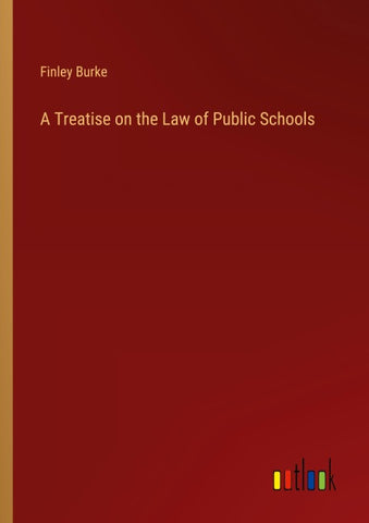 A Treatise on the Law of Public Schools