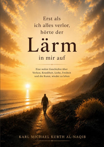 Erst als ich alles verlor, hörte der Lärm in mir auf
