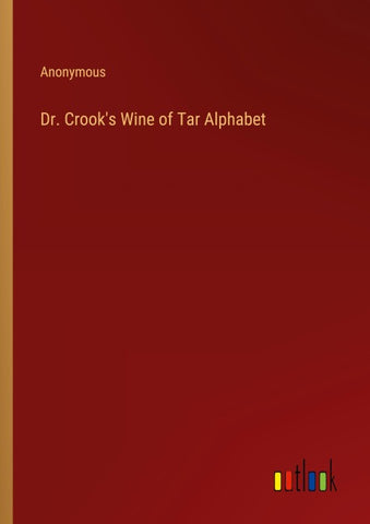 Dr. Crook's Wine of Tar Alphabet