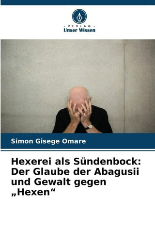 Hexerei als Sündenbock: Der Glaube der Abagusii und Gewalt gegen "Hexen"