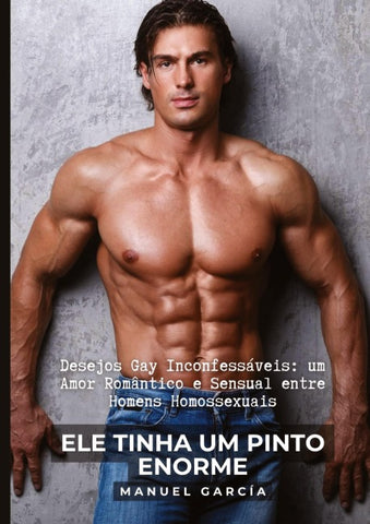 Ele tinha um pinto enorme