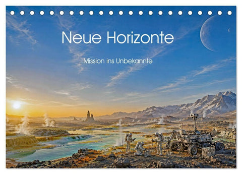 Neue Horizonte - Mission ins Unbekannte (Tischkalender 2027 DIN A5 quer), CALVENDO Monatskalender