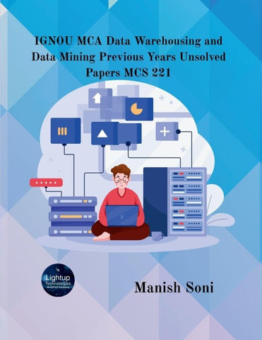 IGNOU MCA Data Warehousing and Data Mining Previous Years Unsolved Papers MCS 221