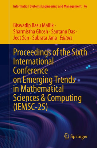 Proceedings of the Sixth International Conference on Emerging Trends in Mathematical Sciences & Computing (IEMSC-25)